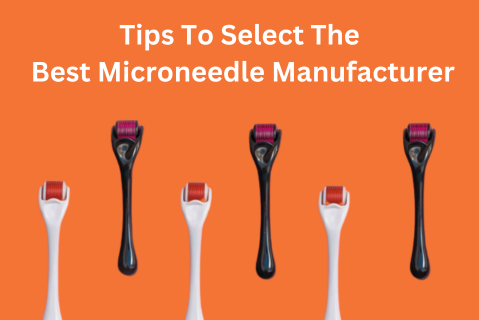 Tips to Select the Best Microneedle Manufacturer