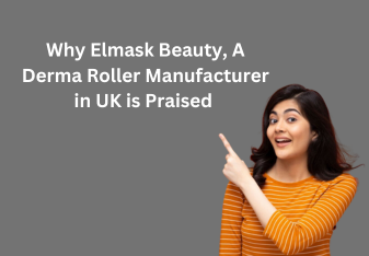 Why Elmask Beauty, A Derma Roller Manufacturer in UK is Praised